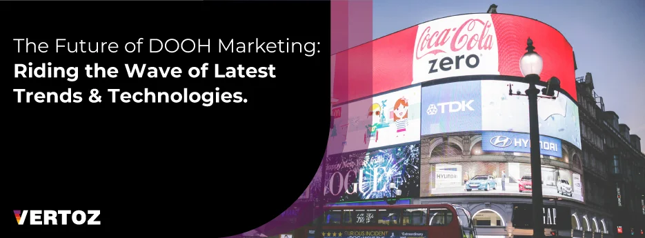 Vertoz_DOOH_Blog_The-Future-of-DOOH-Marketing-Riding-the-Wave-of-Latest-Trends-and-Technologies